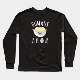 Hummus Is Yummus Long Sleeve T-Shirt